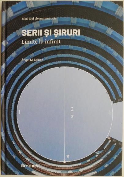 Serii si siruri. Limite la infinit &ndash; Angel M. Nunez (cateva sublinieri)