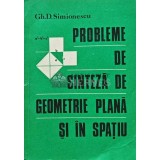 Probleme de sinteza de geometrie plana si in spatiu - GH. D. Simionescu (AF68)
