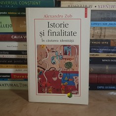 ALEXANDRU ZUB - ISTORIE SI FINALITATE : IN CAUTAREA IDENTITATII , EDITIA A II-A , POLIROM , 2004 *