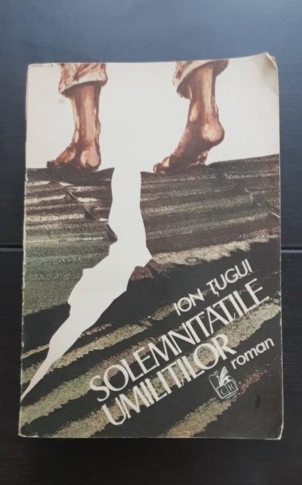 Solemnitățile umiliților - Ion Țugui