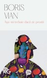 Așa-mi trebuie dacă zic prostii - Paperback brosat - Boris Vian - Univers