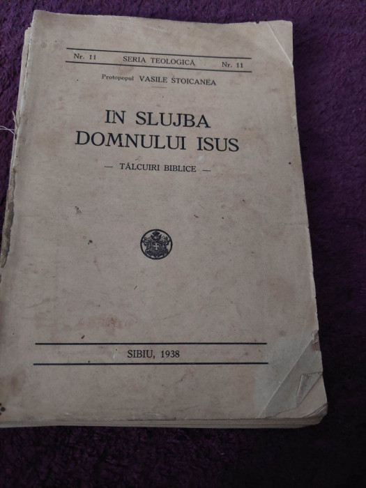 IN SLUJBA DOMNULUI ISUS Talcuiri Biblice Protopopul VASILE STOICANEA 1938-RARA