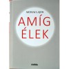 Am&iacute;g &eacute;lek - Mohai Lajos