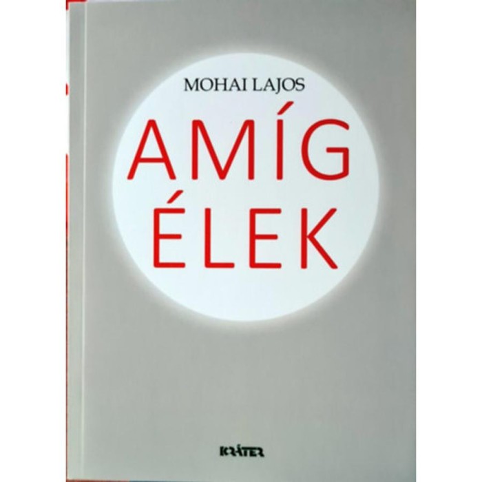 Am&iacute;g &eacute;lek - Mohai Lajos