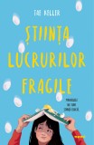 Stiinta lucrurilor fragile | Tae Keller