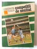 &quot;COMPETITII DE NEUITAT&quot;, Constantin Teasca, 1989, Alta editura