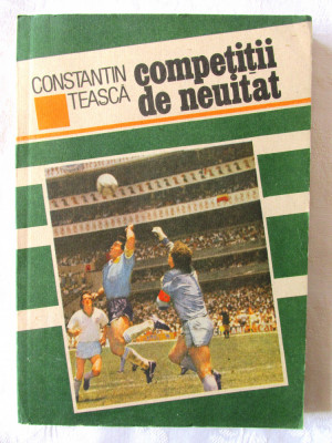 &amp;quot;COMPETITII DE NEUITAT&amp;quot;, Constantin Teasca, 1989 foto