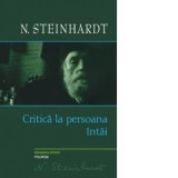 Critica la persoana intai - Nicolae Steinhardt