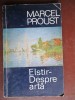 Marcel Proust - Elstir: Despre Arta. Carte veche de arta, Editura Meridiane, 1970. Volum cu 195 pagini, 20x13 cm.