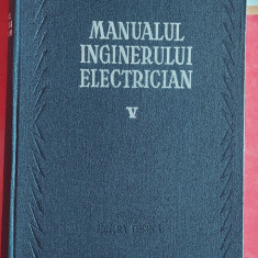 MANUALUL INGINERULUI ELECTRICIAN VOL 5 - UTILIZARI GENERALE . Paul Bunescu