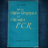 Cumpara ieftin DE LA GREVA GENERALA LA CREAREA P.C.R. - TITU GEORGESCU