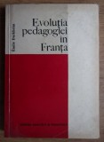 Emile Durkheim - Evolutia pedagogiei in Franta, Editura Didactica si Pedagogica, 1972, 308 pagini