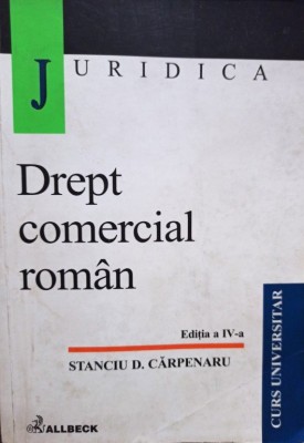 Stanciu D. Carpeanru - Drept comercial roman, editia a IV-a (Editia: 2002) foto
