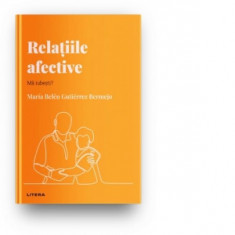 Descopera Psihologia. Relatiile afective. Ma iubesti? - Mihaela Coman, Maria Belen Gutierrez Bermejo