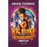 Nic Blake si Remarcabilii. Profetia - Angie Thomas