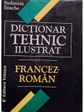Stefanuta Enache - Dictionar tehnic ilustrat francez-roman (Editia: 1999)