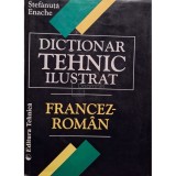 Stefanuta Enache - Dictionar tehnic ilustrat francez-roman (Editia: 1999)