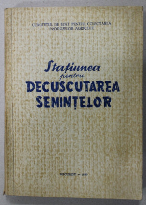 STATIUNEA PENTRU DECUSCUTAREA SEMINTELOR , 1955 foto