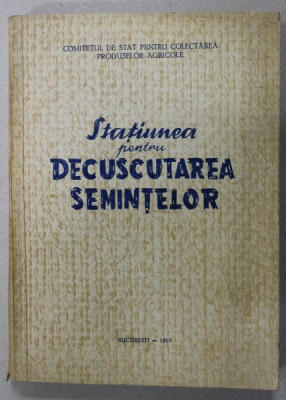 STATIUNEA PENTRU DECUSCUTAREA SEMINTELOR , 1955 foto