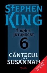 Cantecul lui Susannah. Seria Turnul Intunecat Vol.6 - Stephen King