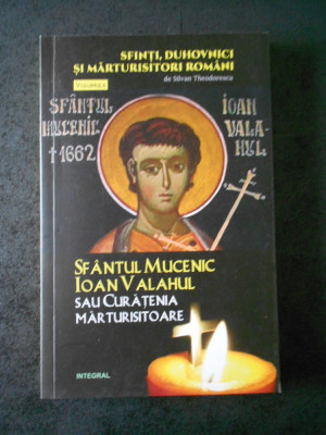 SILVAN THEODORESCU - SFANTUL MUCENIC IOAN VALAHUL volumul 6 foto