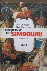 DICTIONAR DE SIMBOLURI VOL.1 A-D-JEAN CHEVALIER, ALAIN GHEERBRANT-273335