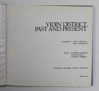 VIDIN DISTRICT , PAST AND PRESENT , compiled by ANNA TSOLOVA and BELA PENCHEVA , ANII &amp;#039;70 , PREZINTA PETE SI HALOURI DE APA * foto