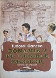 Donaris 2 Pe Urmele Eroilor - Tudorel Oancea, Editura Ion Creanga, 1987, Carte Copii, Povesti, Limba Romana, 128 Pagini