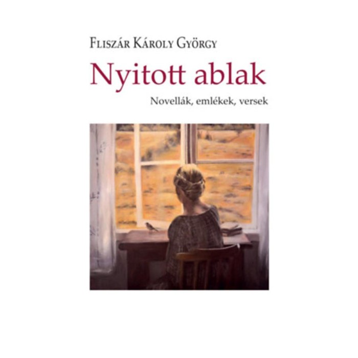 Nyitott ablak - Flisz&aacute;r K&aacute;roly Gy&ouml;rgy