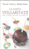 La limita vulgaritatii. Mic tratat de mare pudoare - Helene Sirven, Philippe Tretiack