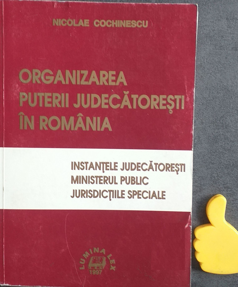 Organizarea puterii judecatoresti in Romania Nicolae Cochinescu | arhiva  Okazii.ro