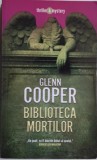 Biblioteca Mortilor - Glenn Cooper - Carte