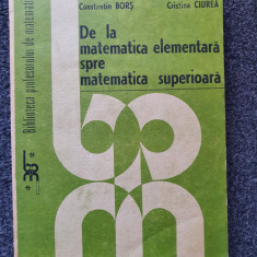 DE LA MATEMATICA ELEMENTARA SPRE MATEMATICA SUPERIOARA - Avadanei, Bors, Ciurea