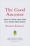 The Good Ancestor | Roman Krznaric, 2020