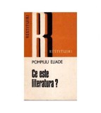 Pompiliu Eliade - Ce este literatura? - 111748