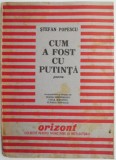 Cum a fost cu putinta &ndash; Stefan Popescu (Exemplarul 414) - Carte Veche, Stefan Popescu, Bibliofilie