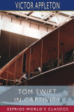 Tom Swift in Captivity (Esprios Classics): or, A Daring Escape By Airship