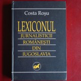 Lexiconul jurnalisticii rom&acirc;nești din Iugoslavia - Costa Roșu (Editura Libertatea, lucrare monografică și enciclopedică)