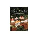 The Cottagecore Baking Book: 60 Sweet and Savory Bakes for Simple, Cozy Living