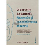 O pereche de pantofi: finantele si contabilitatea afacerii - 2016 - Tinca Celnicu (AC97)