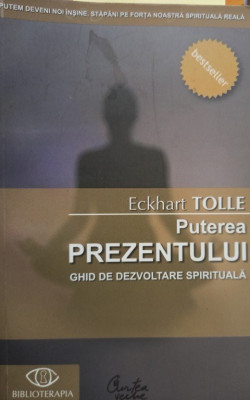 Eckhart Tolle - Puterea prezentului. Ghid de dezvlotare spirituala (2009) foto