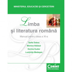 Limba si literatura romana. Manual pentru clasa a XI-a - Sofia Dobra, Monica Halaszi, Dorina Kudor, Luminita Medesan foto