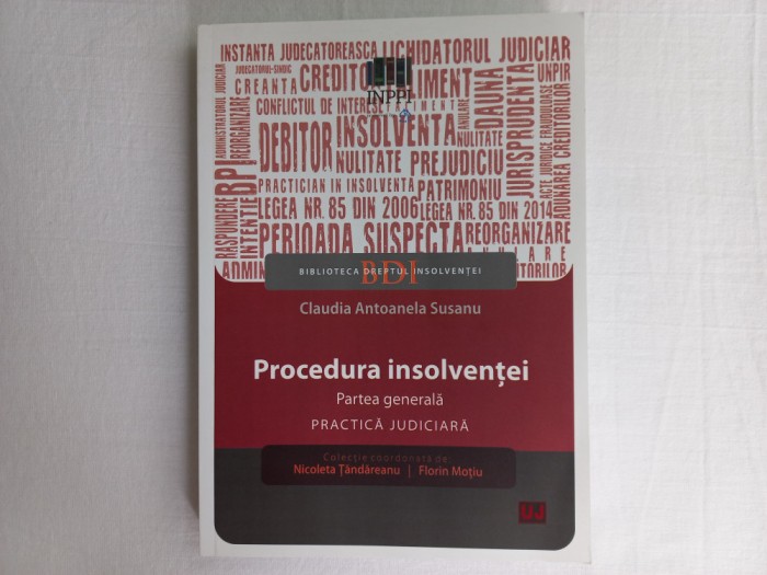 PROCEDURA INSOLVENTEI. PARTEA GENERALA. PRACTICA JUDIC.- CLAUDIA ANTOAN. SUSANU