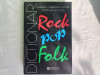 DICTIONAR ROCK POP FOLK-DANIELA CARAMAN FOTEA; CRISTIAN NICOLAU, BUCURESTI, 1999