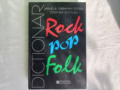 DICTIONAR ROCK POP FOLK-DANIELA CARAMAN FOTEA; CRISTIAN NICOLAU, BUCURESTI, 1999 foto