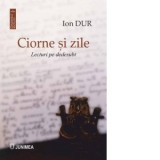 Ciorne si zile. Lecturi pe dedesubt - Ion Dur