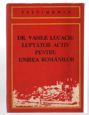 Dr. Vasile Lucaciu luptator activ pentru unirea romanilor - texte alese, 1988 foto