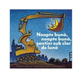 Noapte bună, noapte bună, șantier sub clar de lună - HC - Hardcover - Sherri Duskey Rinker - Vlad și Cartea cu Genius