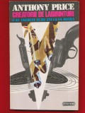 Anthony Price, &quot;Creatorii de labirinturi&quot; 1993 - Nemira