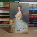 JEAN DE CARS - SISSI, IMPARATEASA AUSTRIEI , EDITIA A II-A , 2022 *